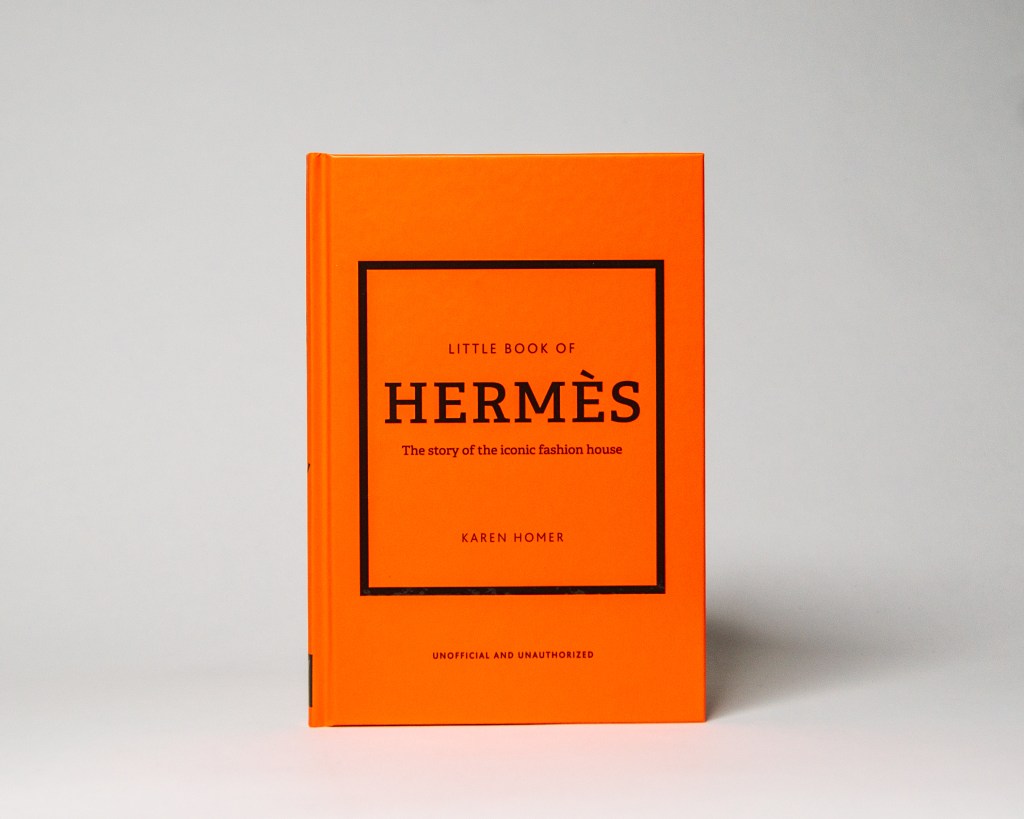 The Little Book of Hermès: The Story of the Iconic Fashion House